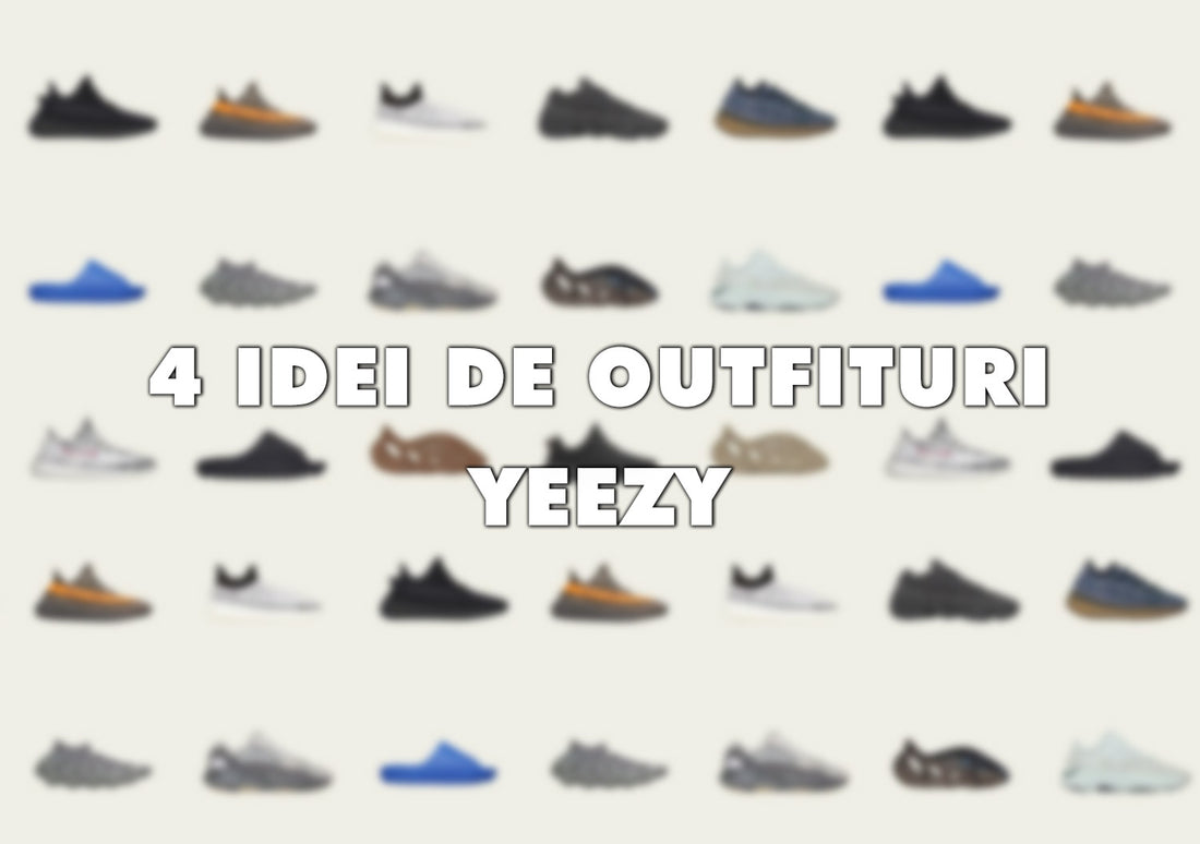 4 idei de outfituri cu Yeezy pentru bărbaţi şi femei